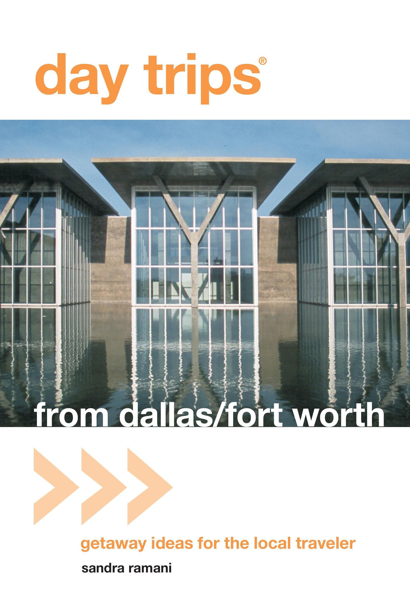 Day Trips from Dallas/Fort Worth: Getaway Ideas for the Local Traveler book