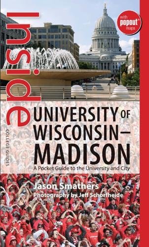 Inside University of Wisconsin-Madison: A Pocket Guide to the University and City (Inside College Guides) Learning & Reference