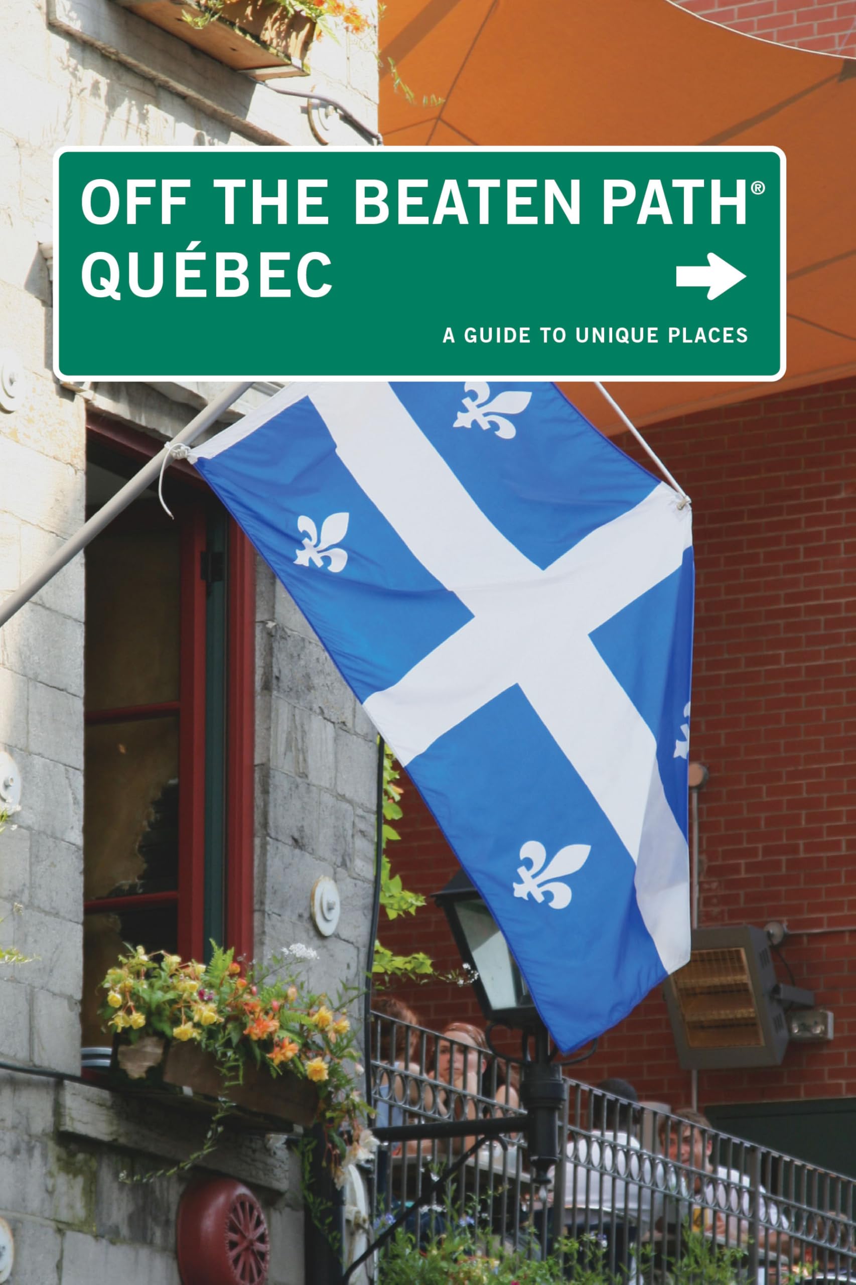 Quebec Off the Beaten Path (R): A Guide To Unique Places Leisure, Home & Garden