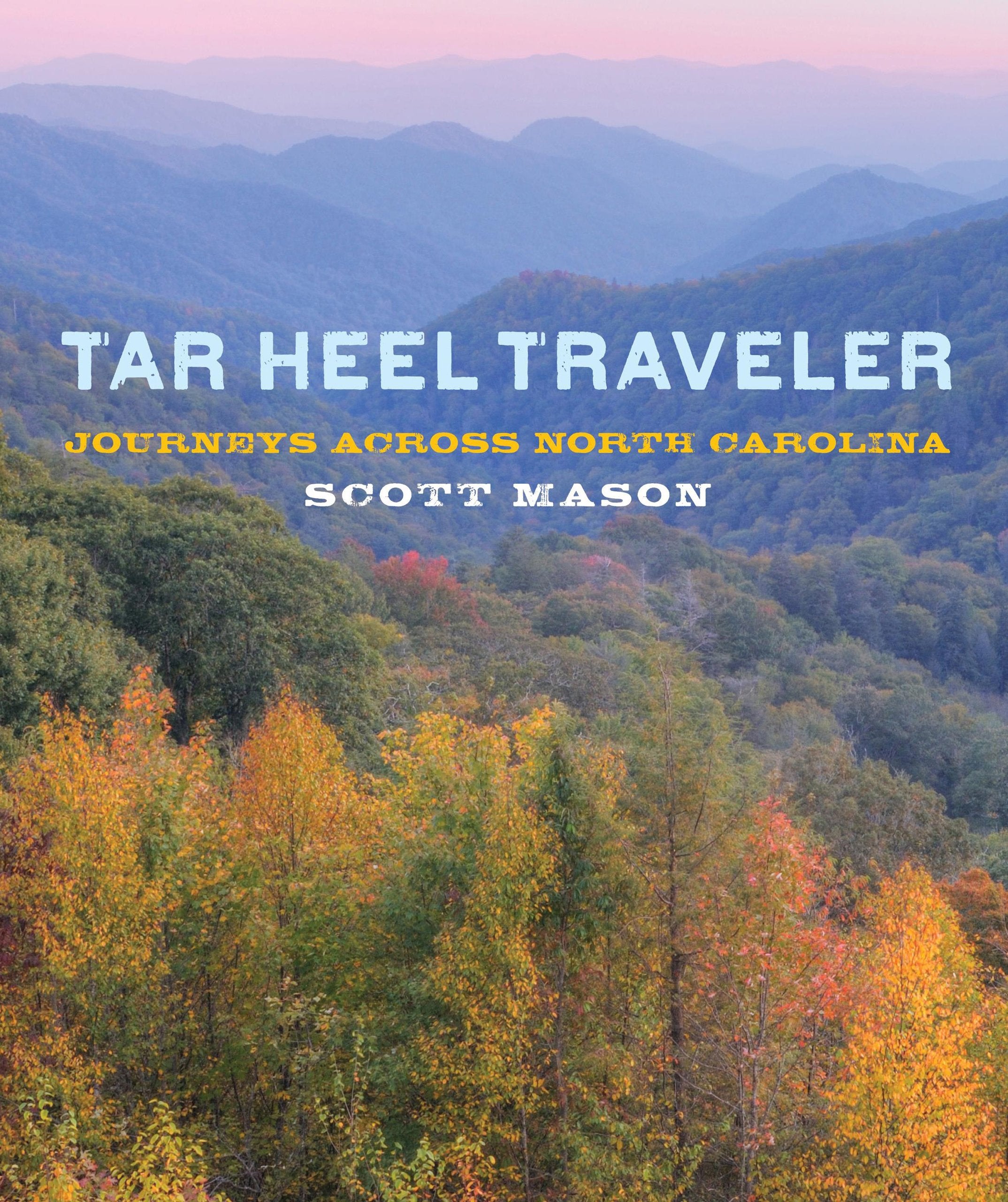 Tar Heel Traveler: Journeys Across North Carolina Memories