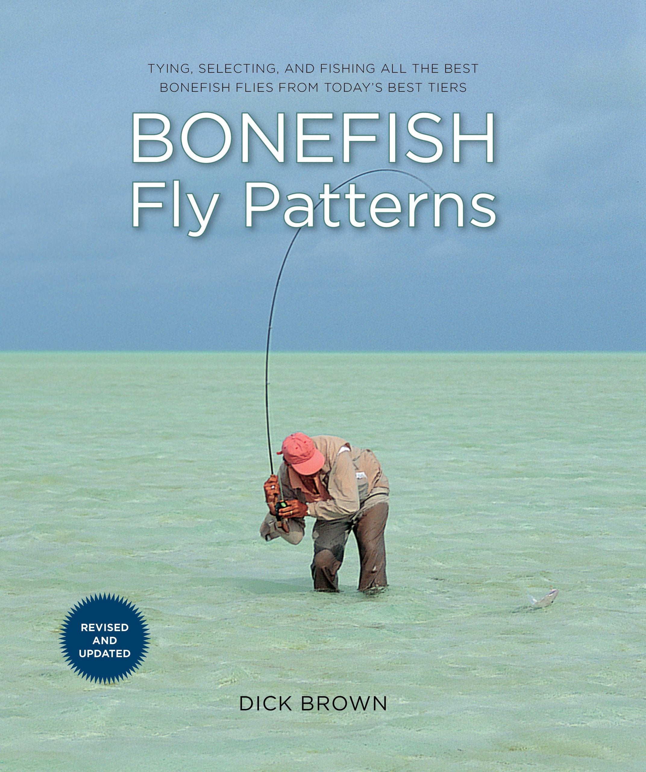 Bonefish Fly Patterns: Tying, Selecting, And Fishing All The Best Bonefish Flies From Today's Best Tiers: Tying, Selecting, and Fishing the Best Bonefish Flies from Today's Best Tiers Leisure & Fun