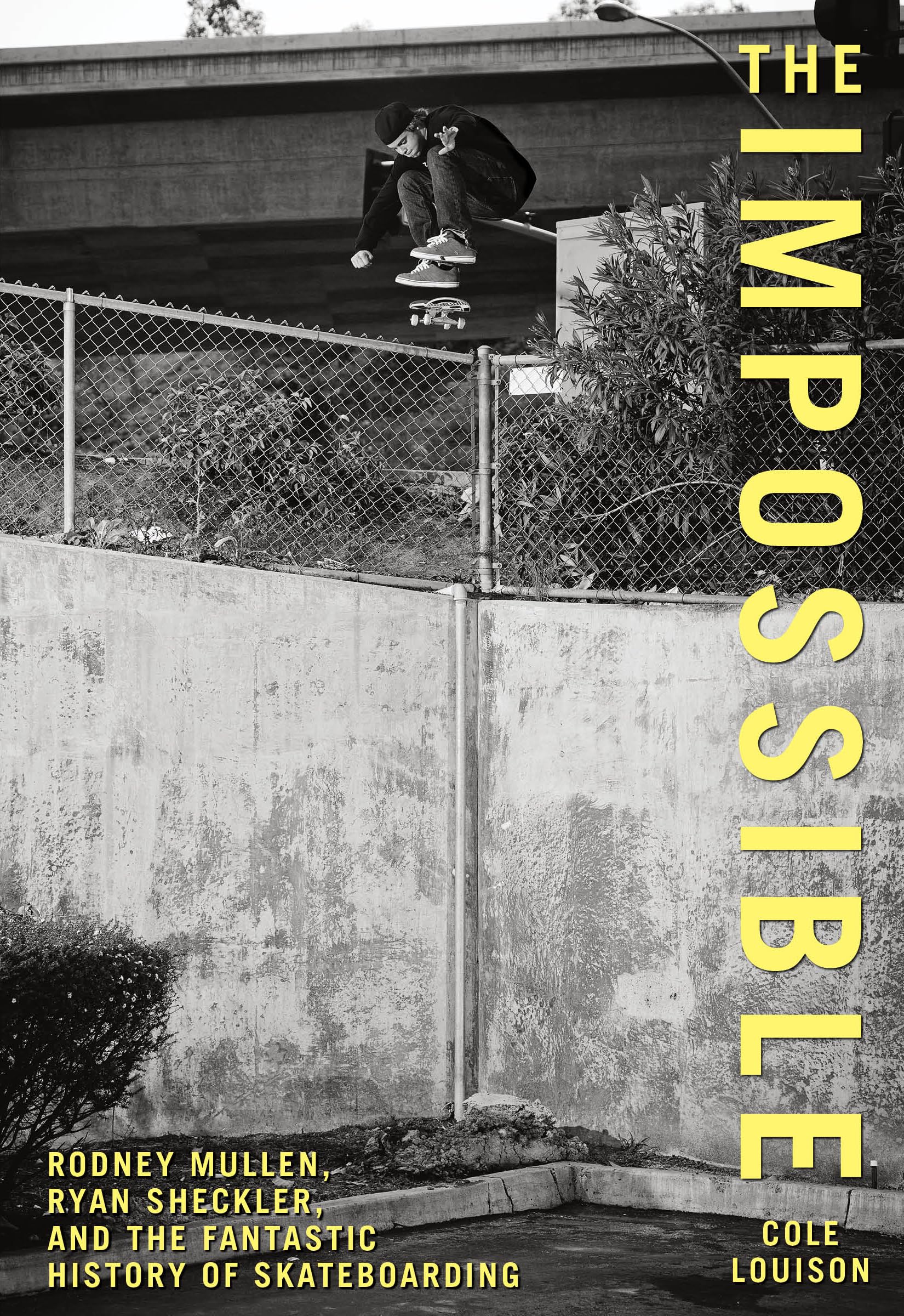 Impossible: Rodney Mullen, Ryan Sheckler, And The Fantastic History Of Skateboarding Leisure & Fun