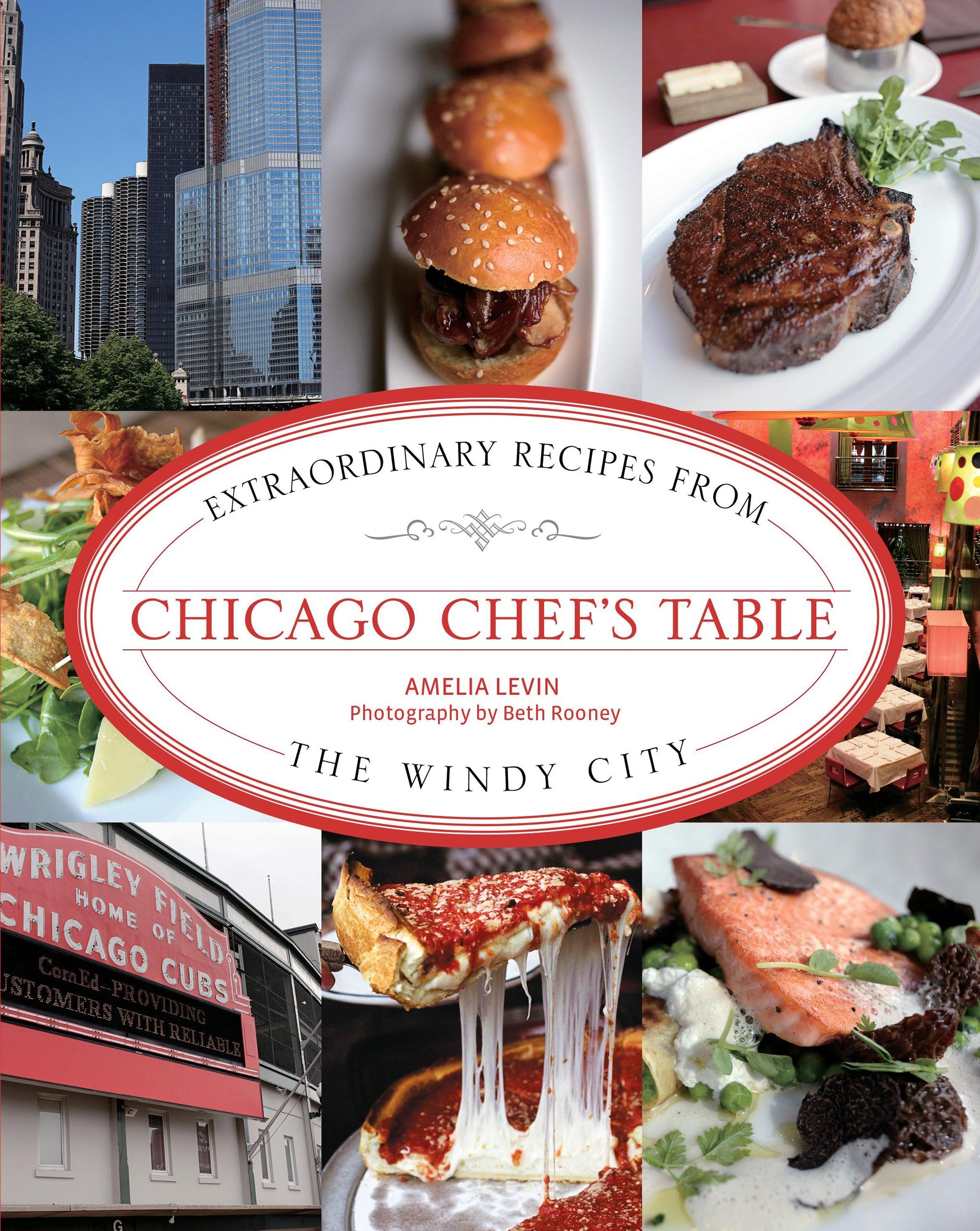 Chicago Chef's Table: Extraordinary Recipes from the Windy City Leisure, Home & Garden