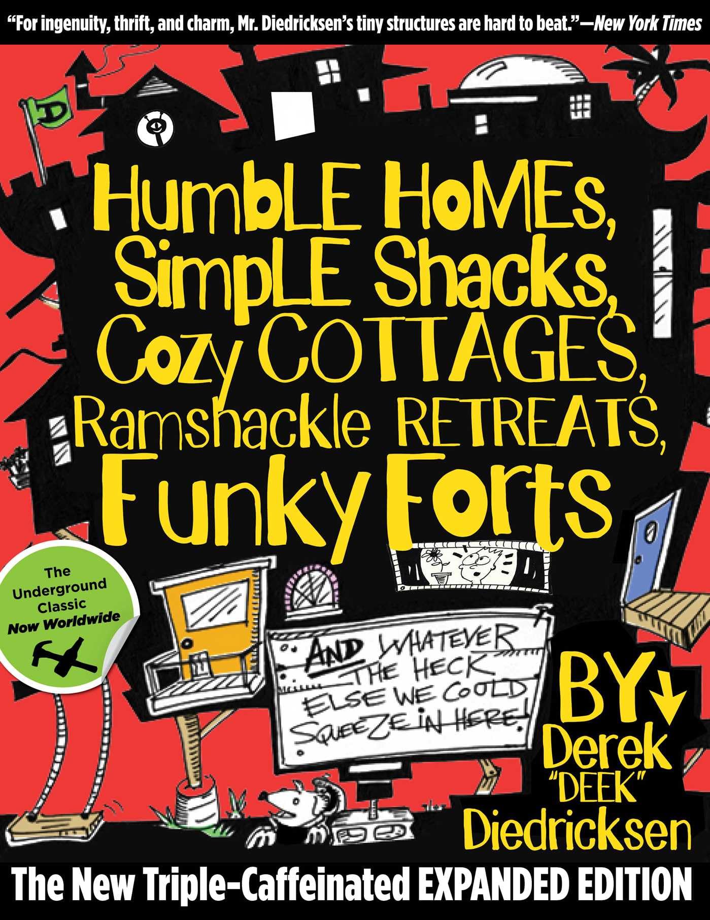 Humble Homes, Simple Shacks, Cozy Cottages, Ramshackle Retreats, Funky Forts: And Whatever The Heck Else We Could Squeeze In Here Hobbies & Crafts