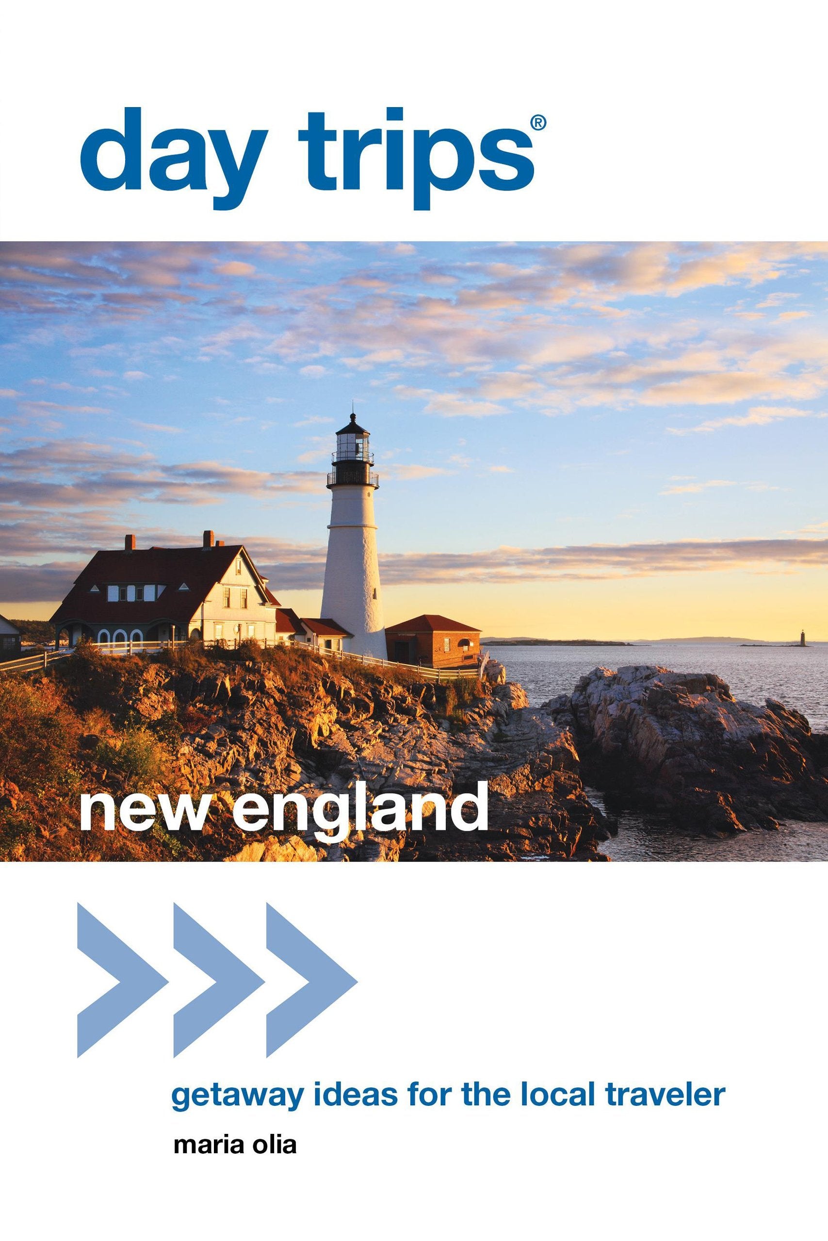 Day Trips New England: Getaway Ideas for the Local Traveler Leisure, Home & Garden