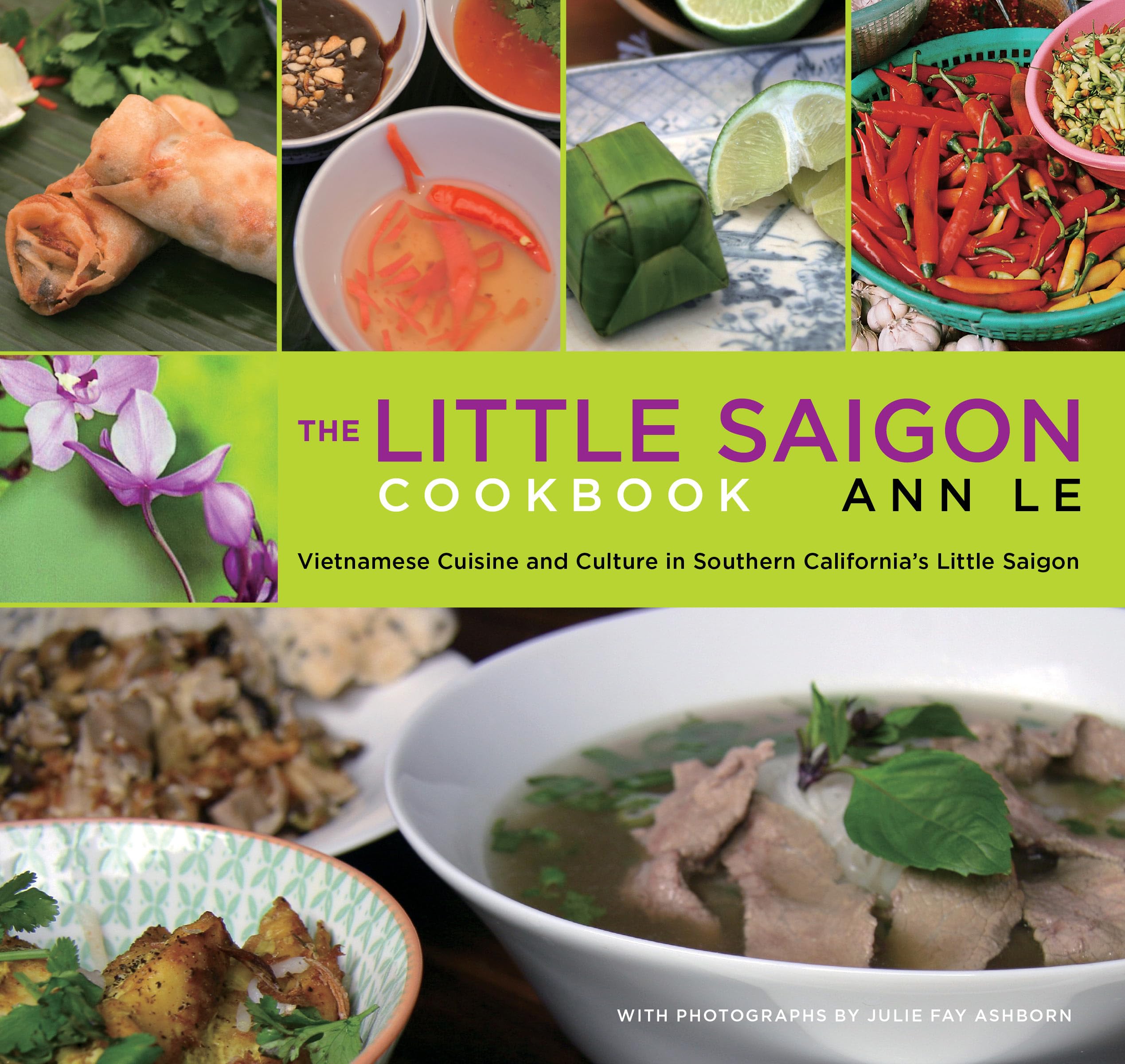 Little Saigon Cookbook: Vietnamese Cuisine And Culture In Southern California's Little Saigon Leisure, Home & Garden
