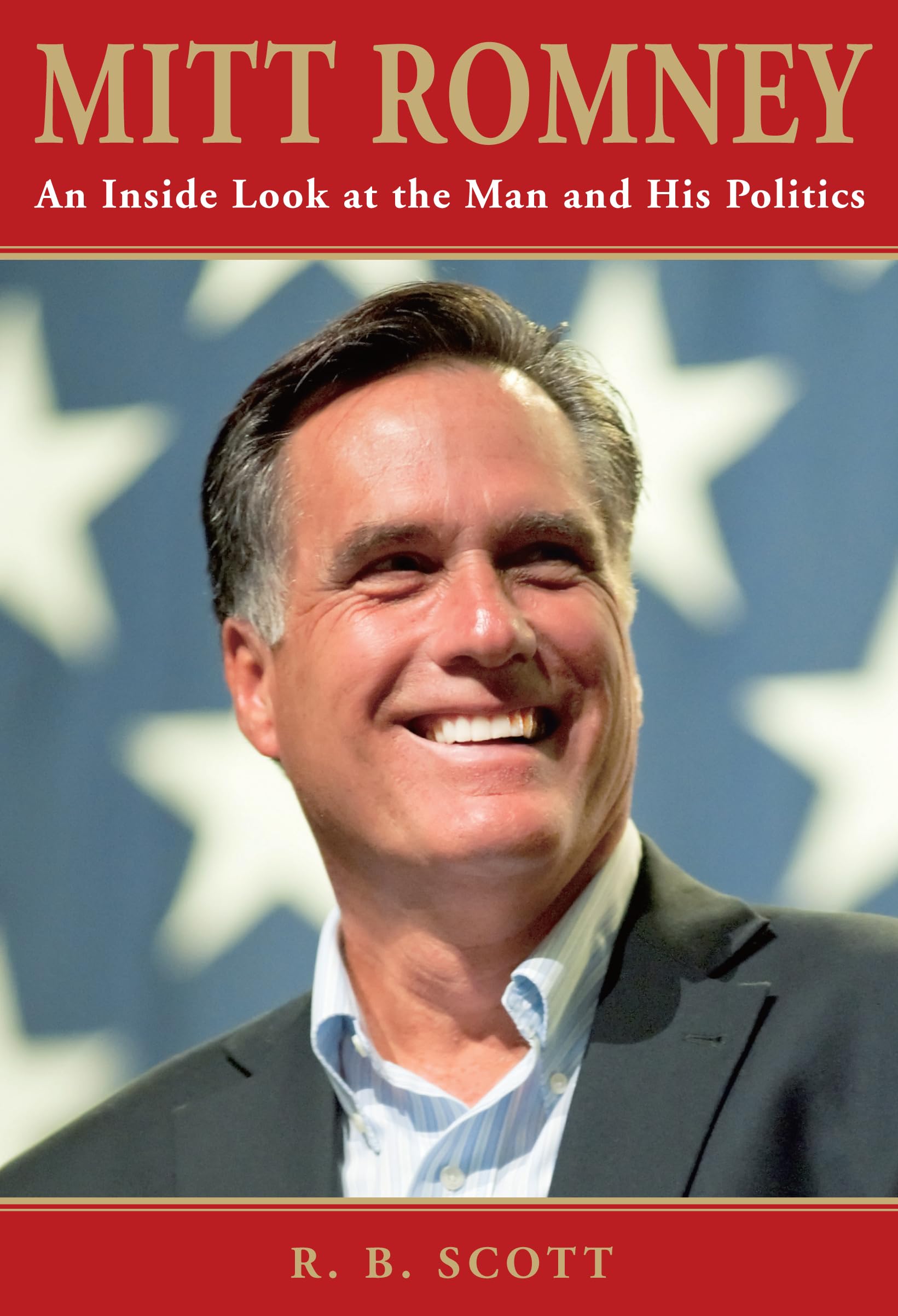 Mitt Romney: An Inside Look At The Man And His Politics Social Sciences