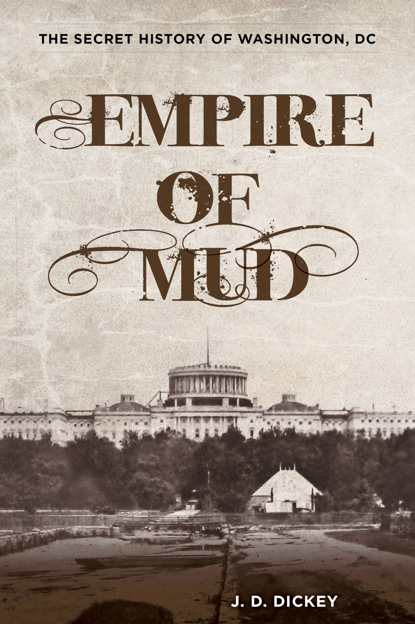 Empire of Mud: The Secret History of Washington, DC Film, Art & Culture