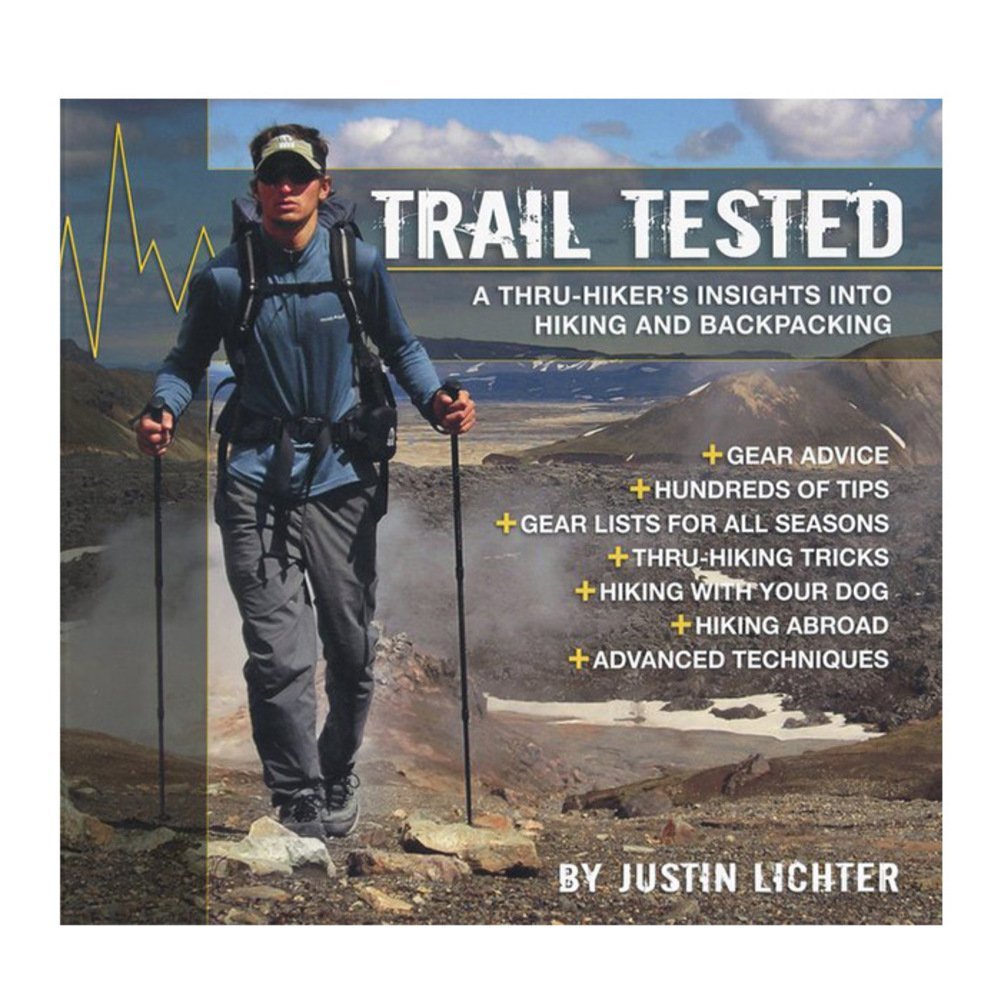 Trail Tested: A Thru-Hiker's Guide To Ultralight Hiking And Backpacking Camping & Survival