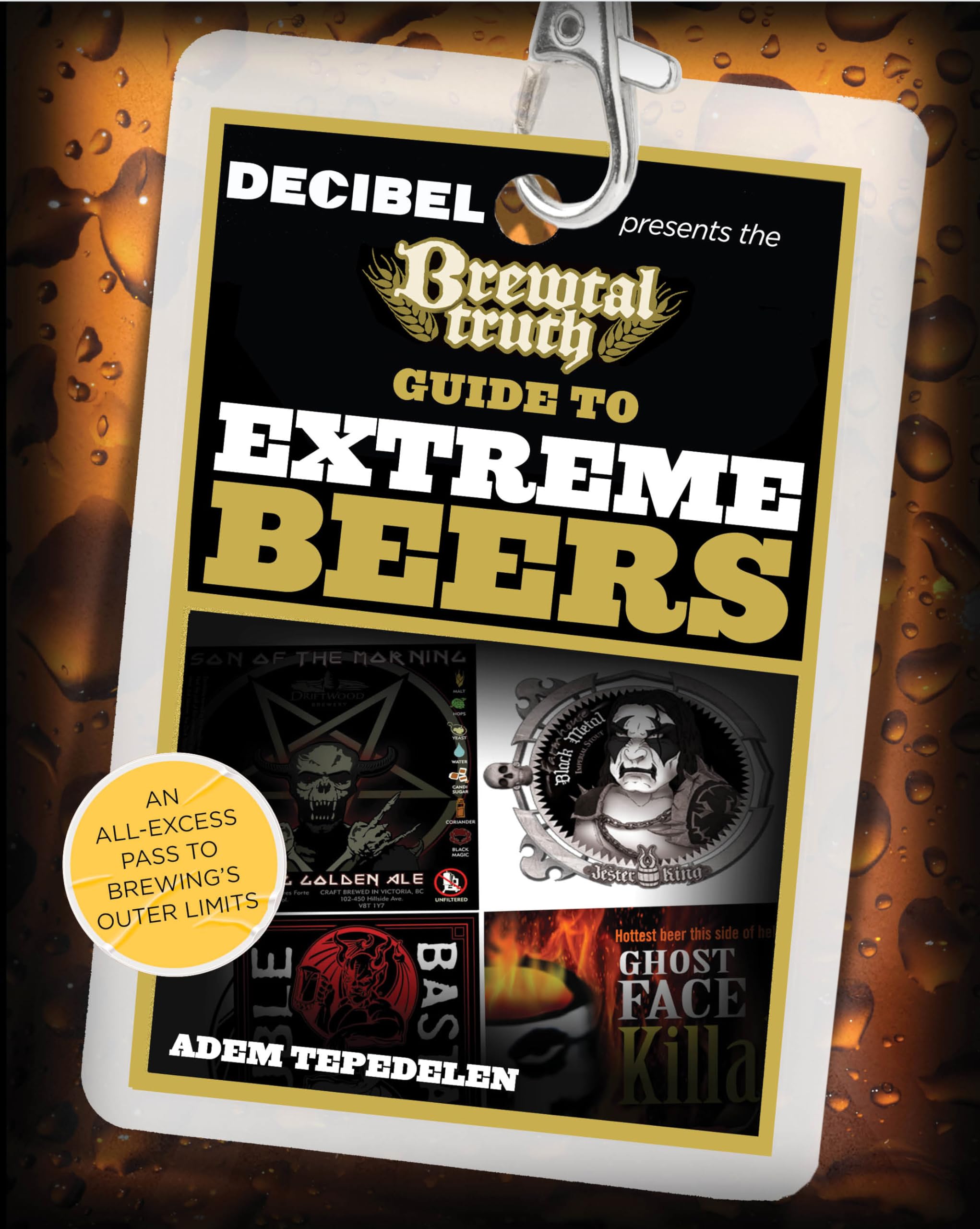 Brewtal Truth Guide to Extreme Beers: An All-Excess Pass to Brewing's Outer Limits Leisure, Home & Garden