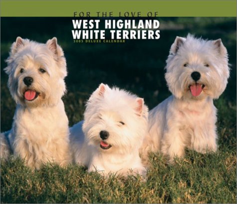 For the Love of West Highland White Terriers 2003 Calendar (For the Love of West Highland White Terriers: Deluxe Wall Calendar) Leisure, Home & Garden
