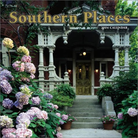 Southern Places 2004 Calendar (Southern Places Wall Calendar) Leisure, Home & Garden