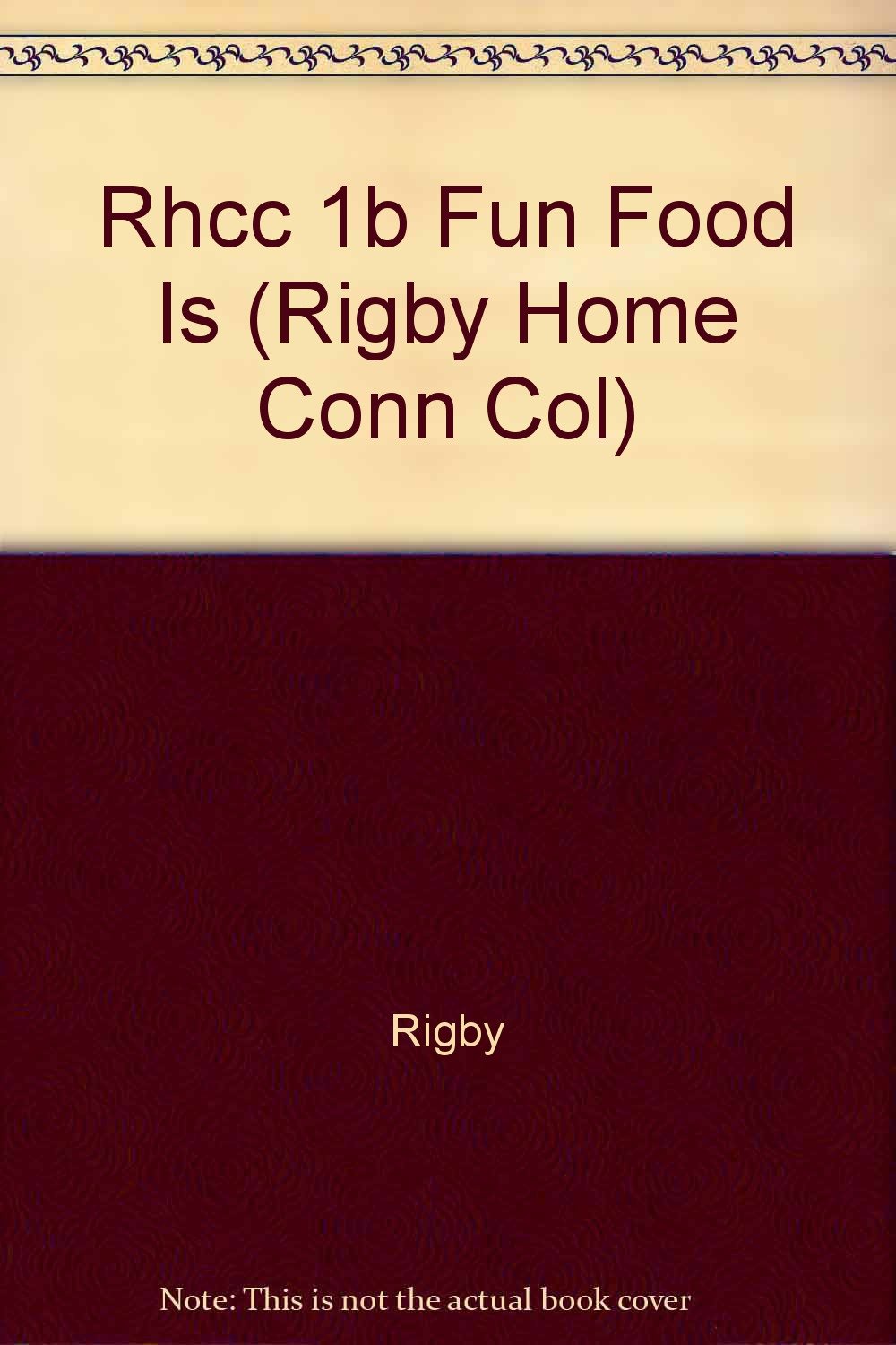 Rhcc 1b Fun Food Is (Rigby Home Conn Col) Books