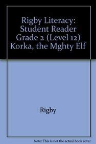 Rigby Literacy: Student Reader Grade 2 (Level 12) Korka, the Mghty Elf (Rigby Literacy Level 12) Learning & Reference
