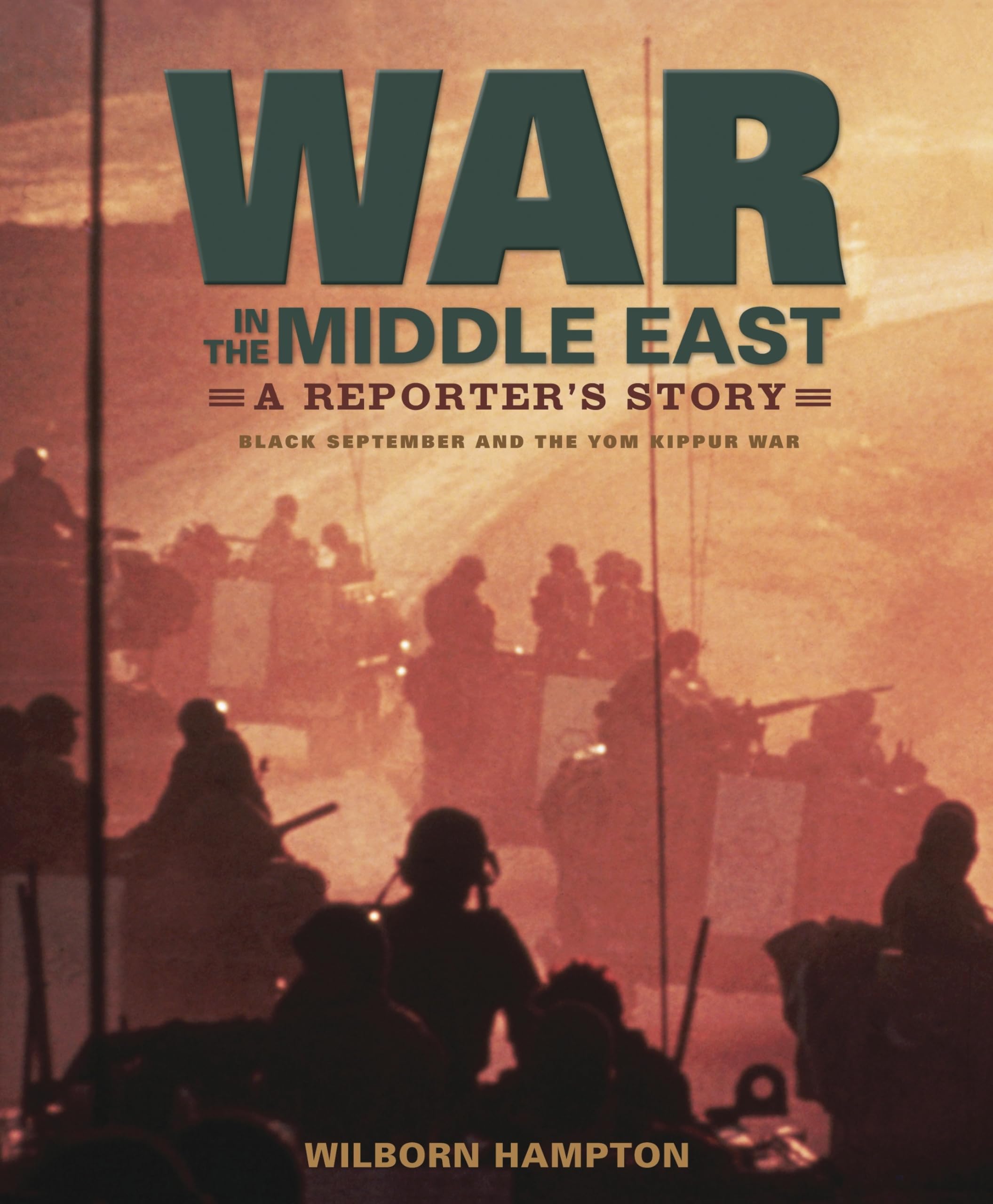 War in the Middle East: A Reporter's Story: Black September and the Yom Kippur War book