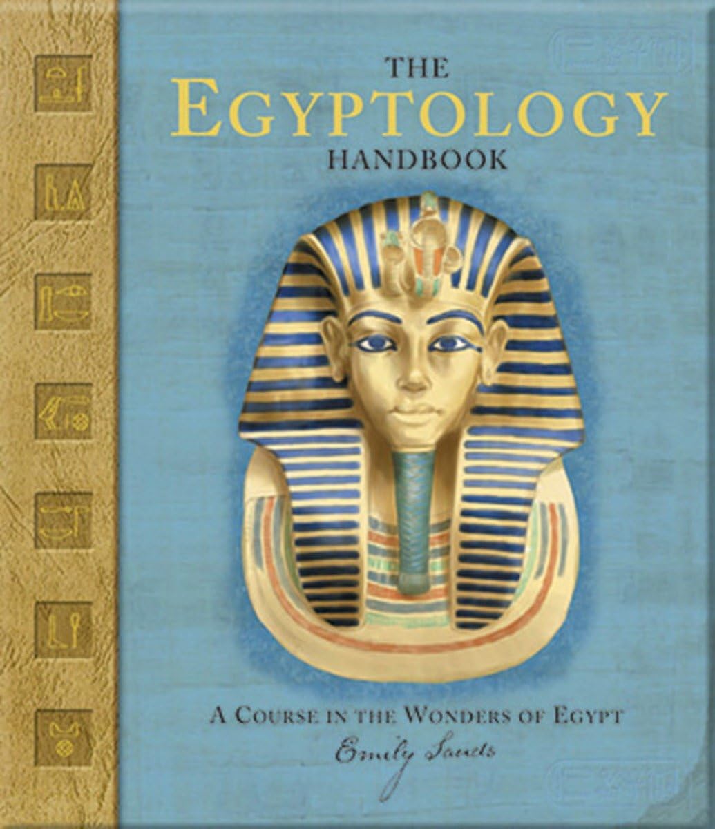 The Egyptology Handbook: A Course in the Wonders of Egypt (Ologies) Non-fiction