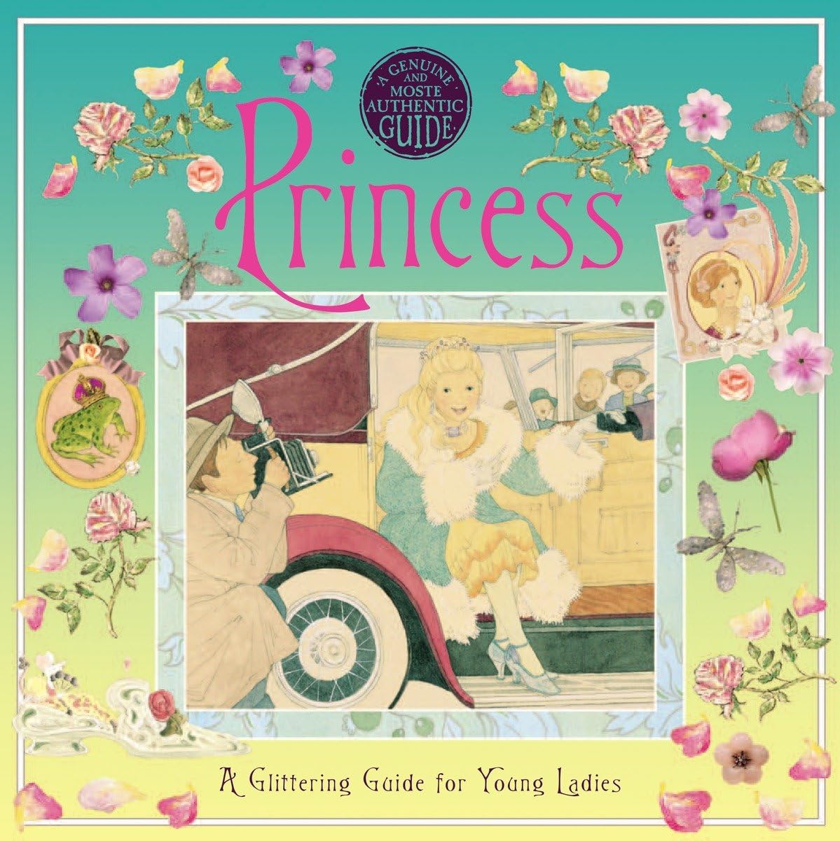 A Genuine and Moste Authentic Guide: Princess: A Glittering Guide for Young Ladies (Genuine and Most Authentic Guides) Non-fiction