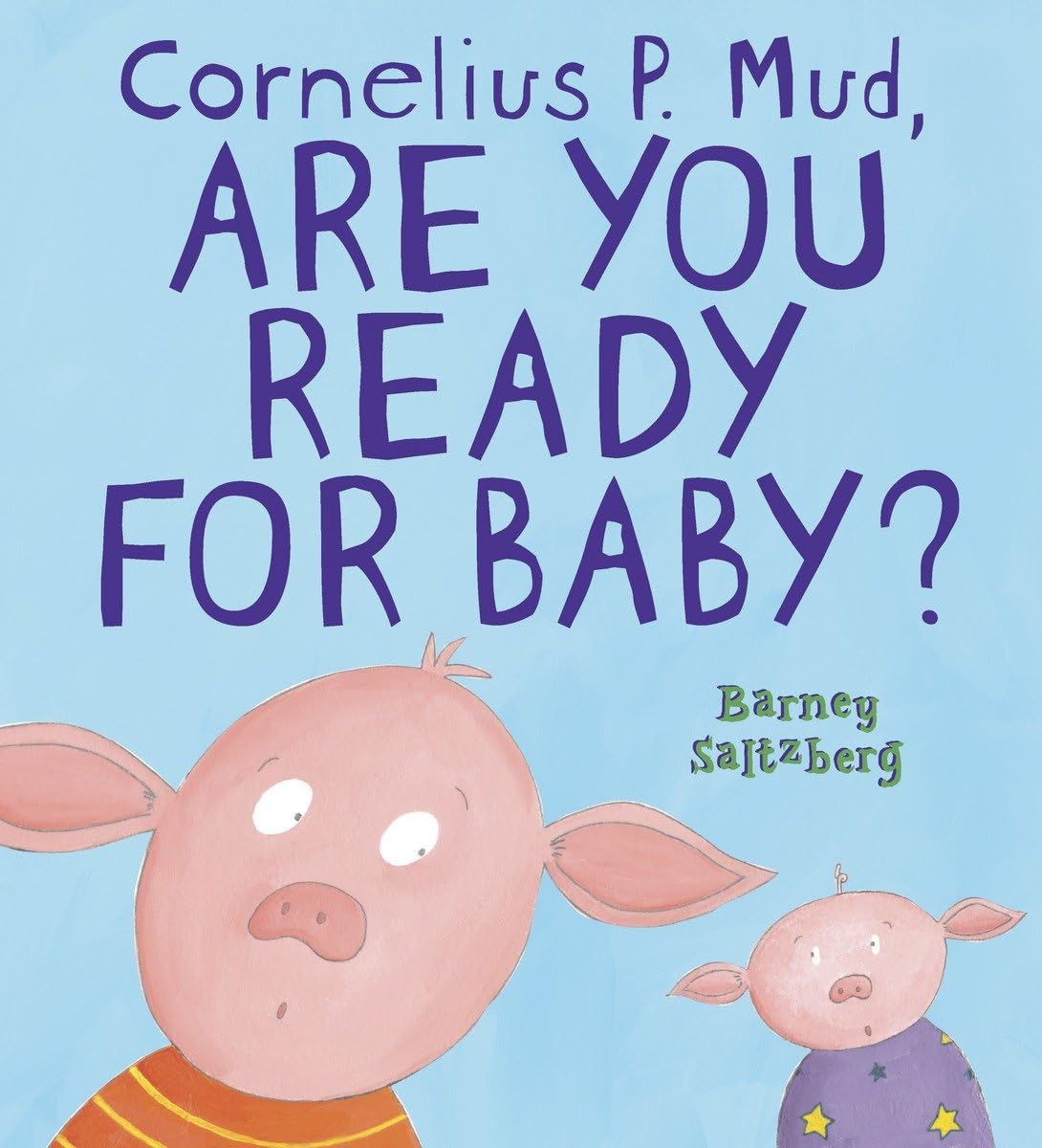 Cornelius P. Mud, Are You Ready for Baby? Parents & Children