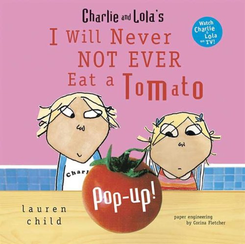 I Will Never Not Ever Eat a Tomato (Charlie & Lola) Non-fiction