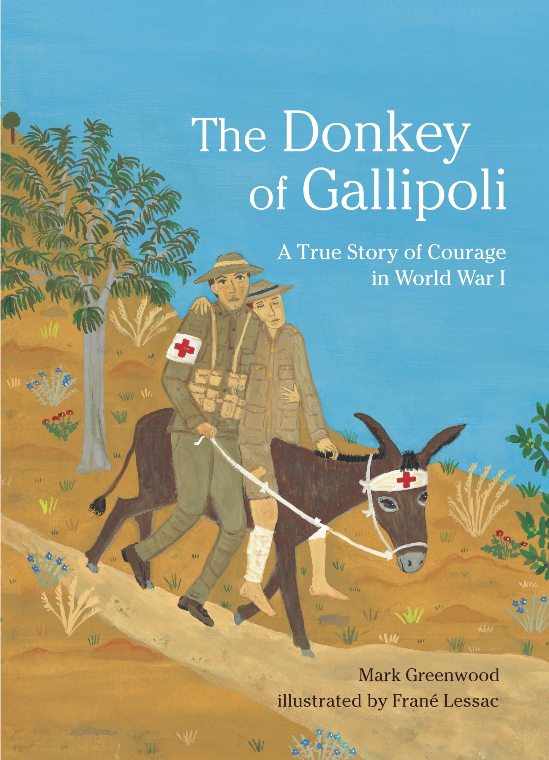 The Donkey of Gallipoli: A True Story of Courage in World War I Non-fiction