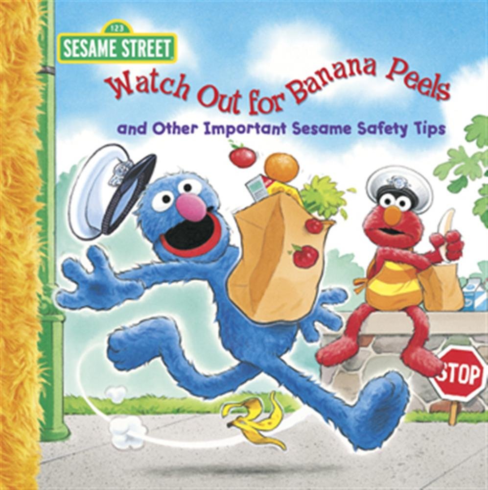 Sesame Street Watch Out for Banana Peels: And Other Important Sesame Safety Tips Non-fiction
