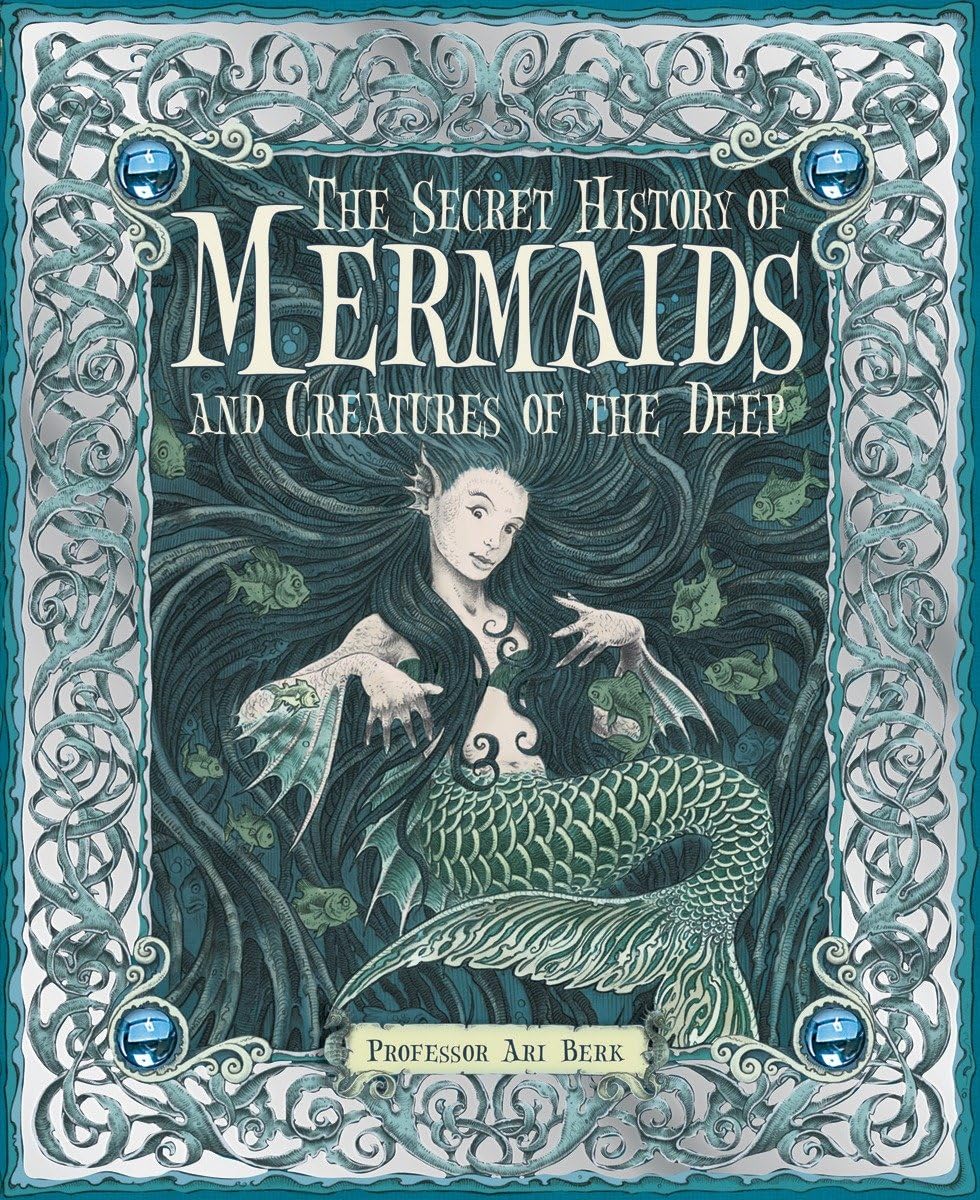 The Secret History of Mermaids and Creatures of the Deep: Or the Liber Acquaticum Fairy Tales & Legends