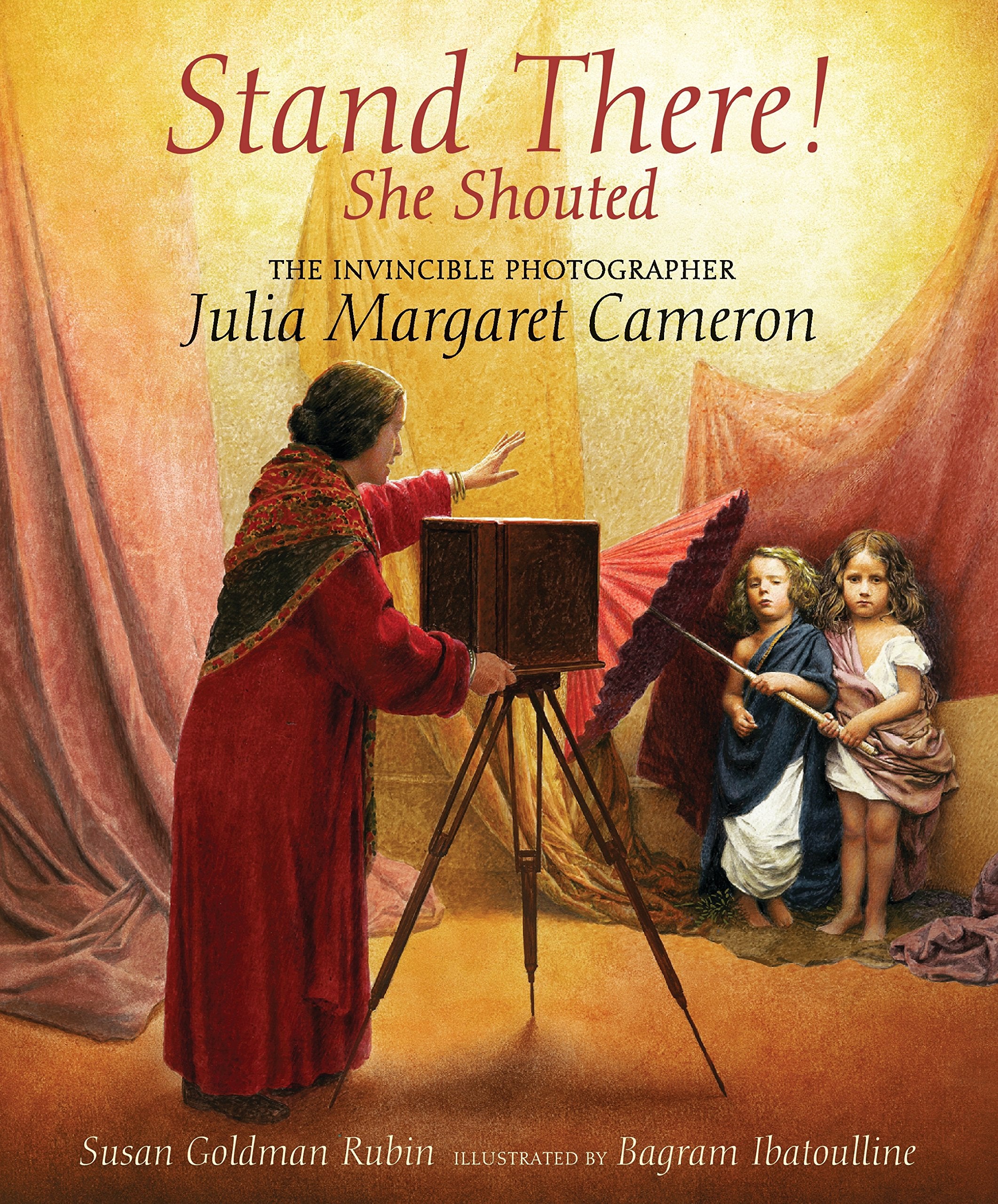 Stand There! She Shouted: The Invincible Photographer Julia Margaret Cameron Non-fiction