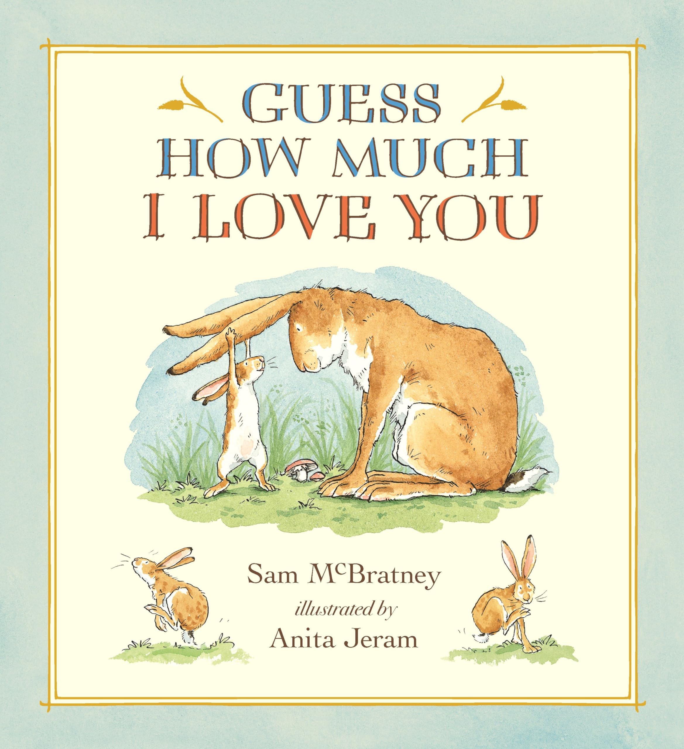 Guess How Much I Love You: (A Cherished Classic about Little Nutbrown Hare Loving Right Up to the Moon and Back - An Ideal Baby Book for Baby Shower Gifts) Non-fiction