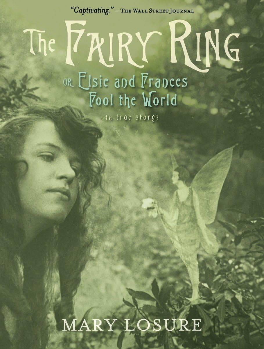 The Fairy Ring: Or Elsie and Frances Fool the World Politics & History