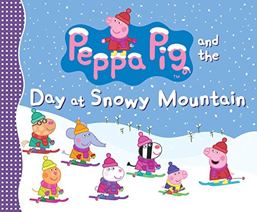 Peppa Pig and the Day at Snowy Mountain book