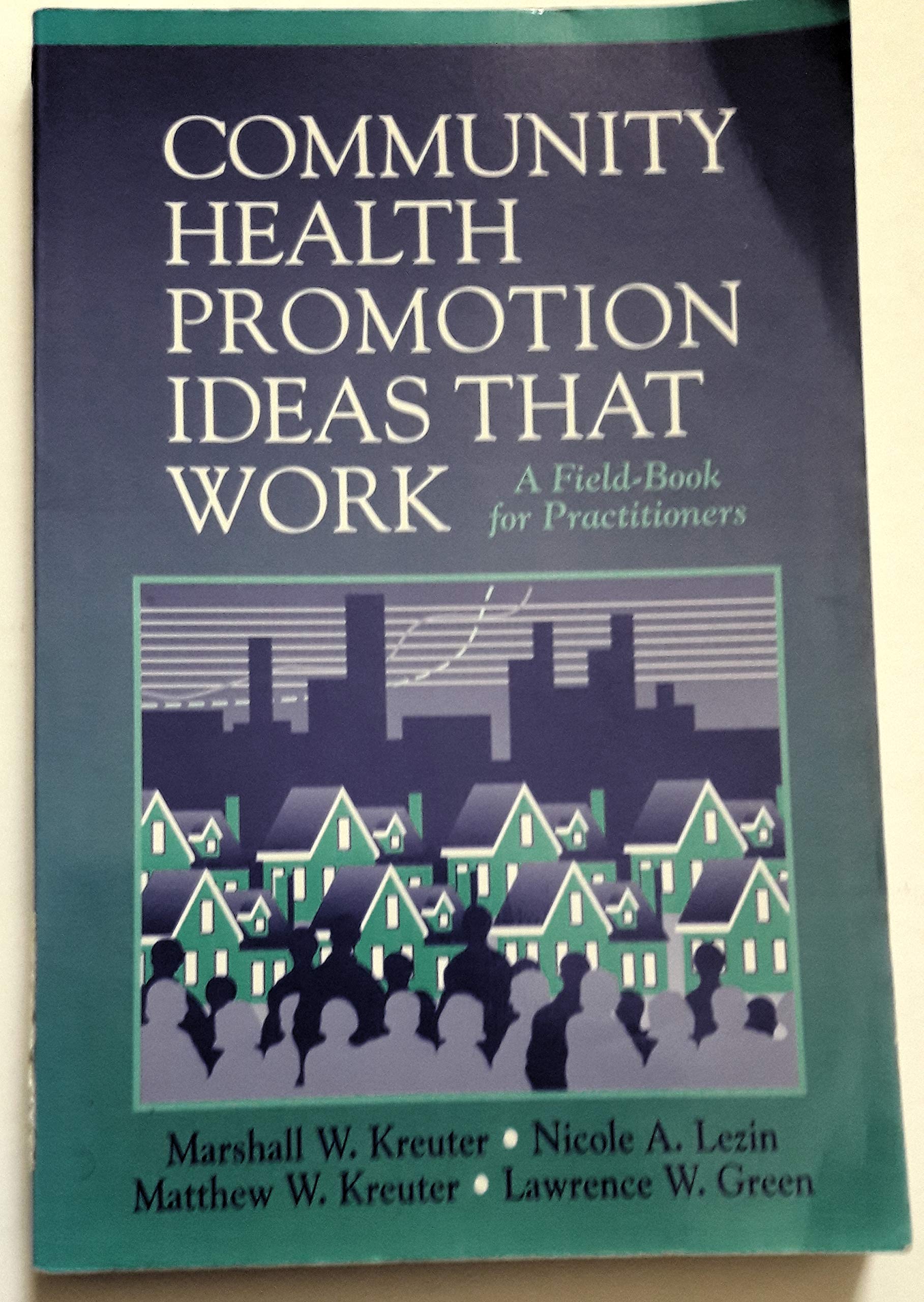 Community Health Promotion Ideas That Work: A Field-book for Practitioners Medicine