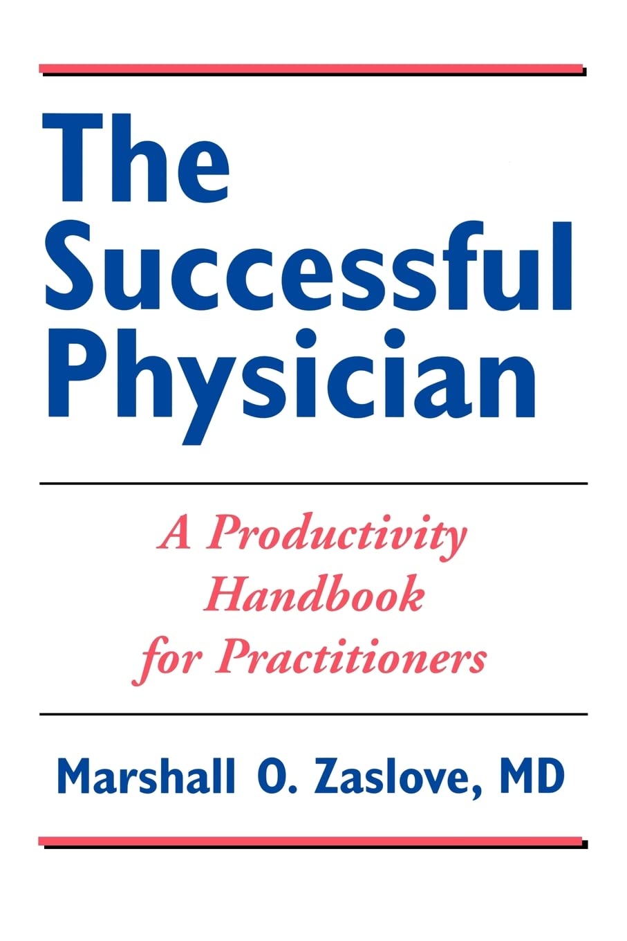 The Successful Physician: A Productivity Handbook for Practitioners Medicine