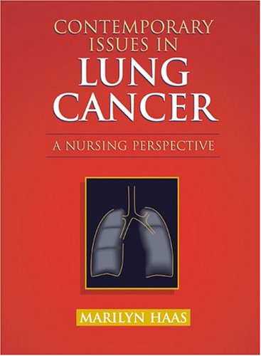 Contemporary Issues in Lung Cancer: A Nursing Perspective (Jones and Bartlett Series in Oncology) Medicine