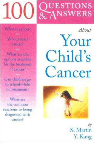 100 Questions and Answers About Your Child's Cancer (100 Q&As About) Medicine