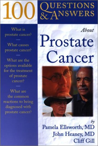 100 Questions & Answers About Prostate Cancer: . (100 Q&As About) Medicine