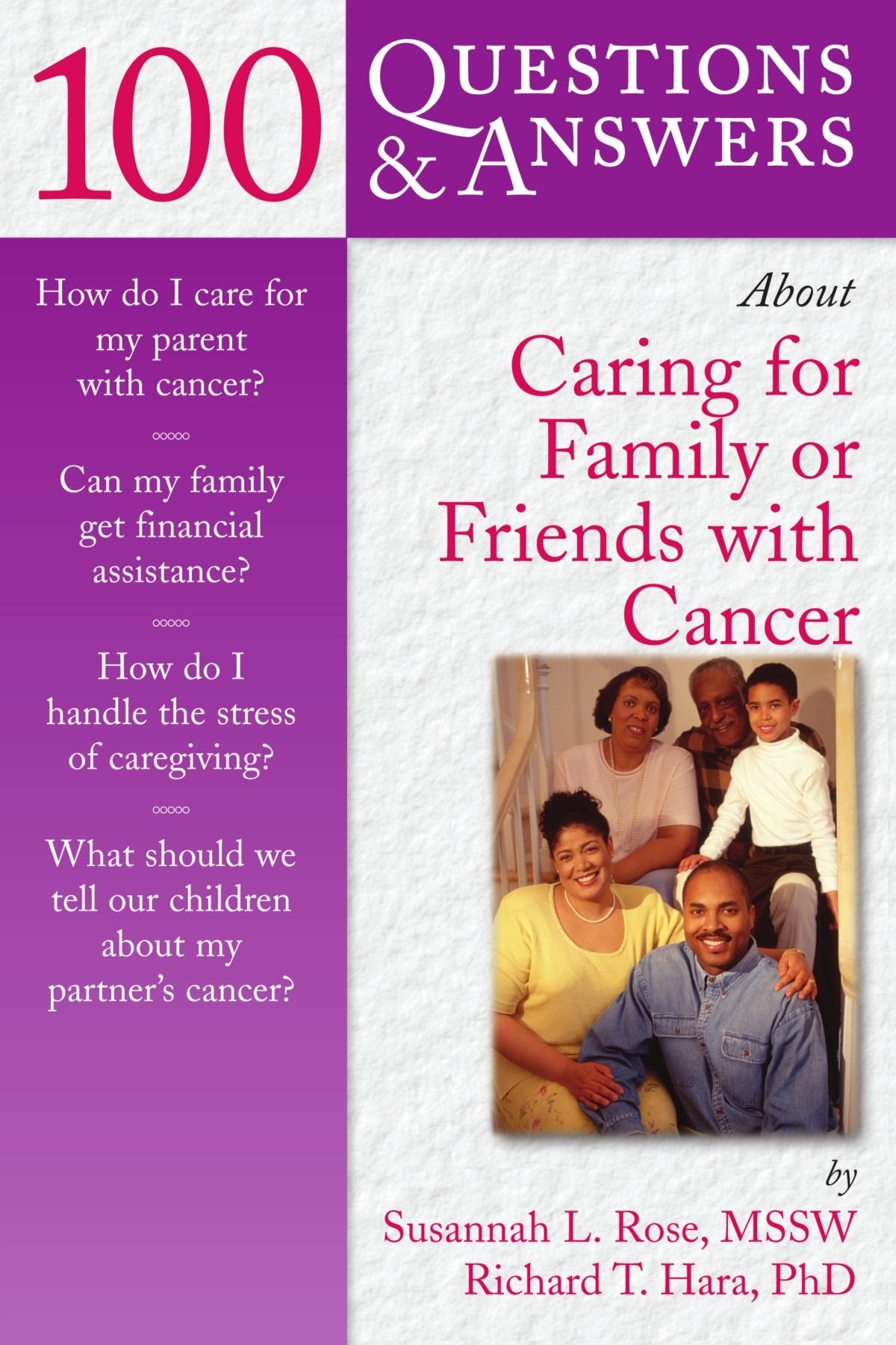 100 Q&A About Caring for Family and Friends With Cancer (100 Questions and Answers About...) Medicine