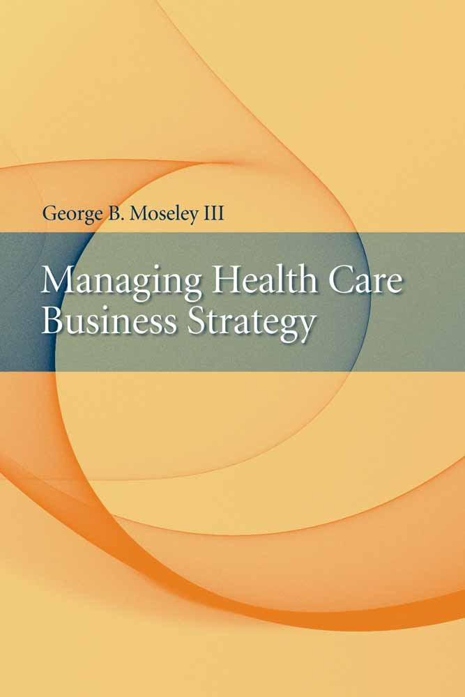 Managing Health Care Business Strategy Medicine