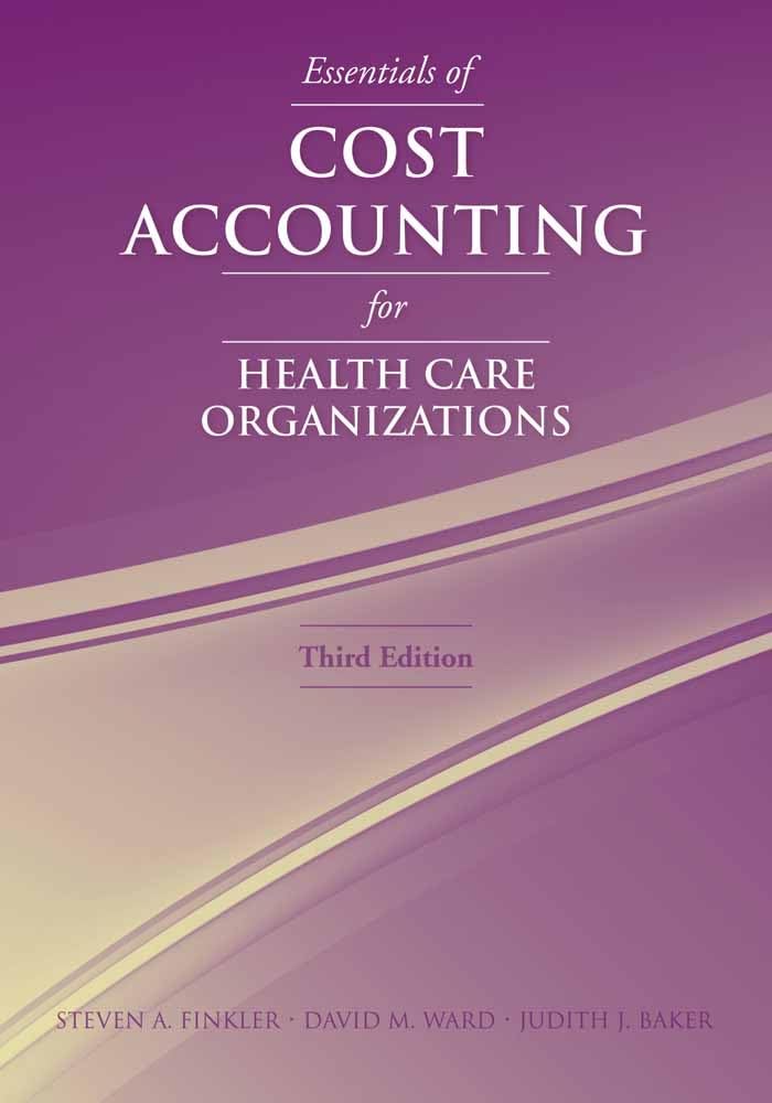 Essentials of Cost Accounting for Health Care Organizations Medicine