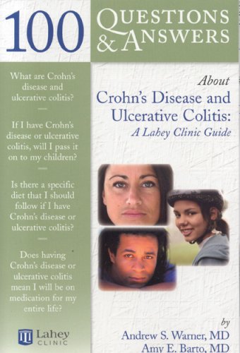 100 Questions & Answers About Crohn's Disease and Ulcerative Colitis: A Lahey Clinic Guide (100 Questions and Answers About...) book