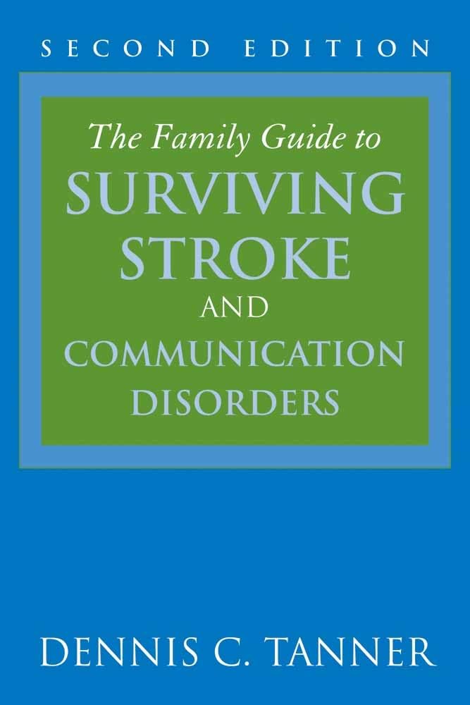 The Family Guide to Surviving Stroke and Communication Disorders Medicine