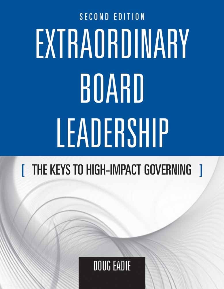 Extraordinary Board Leadership: The Keys to High-Impact Governing book