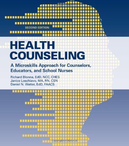 Health Counseling: A Microskills Approach for Counselors, Educators and School Nurses Medicine