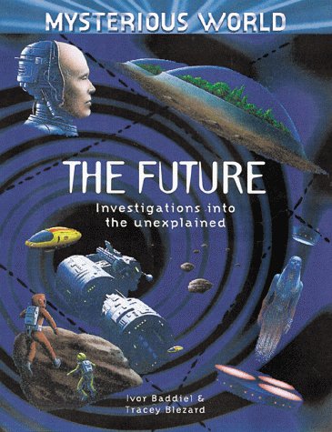The Future: Investigations into the Unknown (MYSTERIOUS WORLD) Non-fiction