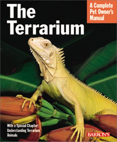 The Terrarium: With Full-Color Photographs (Complete Pet Owner's Manual) Garden & Plants