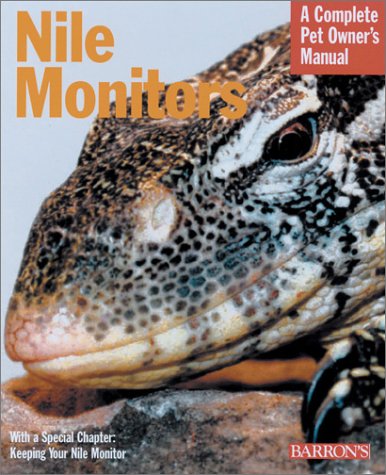 Nile Monitors: Everything About History, Care, Nutrition, Handling, and Behavior (Complete Pet Owner's Manual) Pets