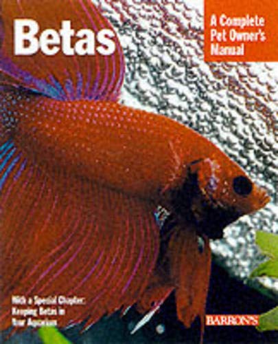 Bettas: Everything About History, Care, Nutrition, Handling, and Behavior (Complete Pet Owner's Manual) Pets