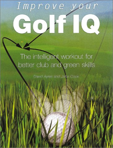 Improve Your Golf IQ: The Intelligent Workout for Better Club and Green Skills Leisure & Fun