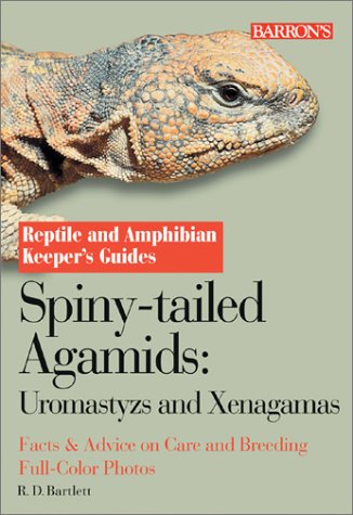 Spiny-Tailed Agamids: Uromastyx and Xenagama: Uromastyzs and Xenagamas (Reptile and Amphibian Keeper's Guide) Pets