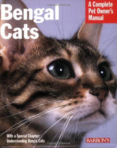 Bengal Cats: Everything About Purchase, Care, Nutrition, Health Care, and Behavior (Complete Pet Owner's Manual) Pets