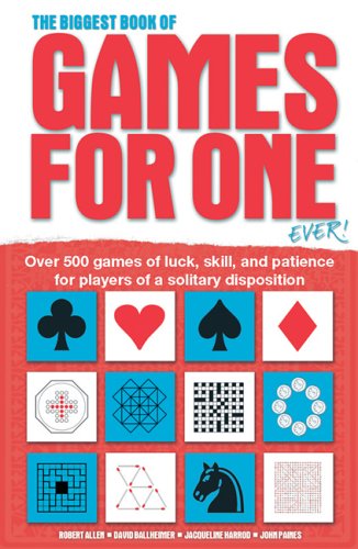 The Biggest Book Of Games For One Ever!: Over 500 games of luck, skill, and patience for players of a solitary disposition Leisure & Fun